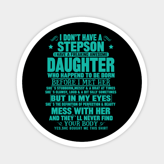 I Don’t Have A Stepson  I Have A Freaking Awesome Daughter Magnet by mqeshta